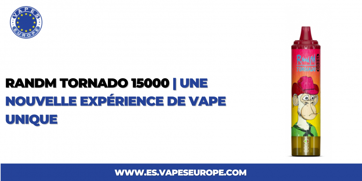 RandM Tornado 15000 | Une Nouvelle Expérience de Vape Unique