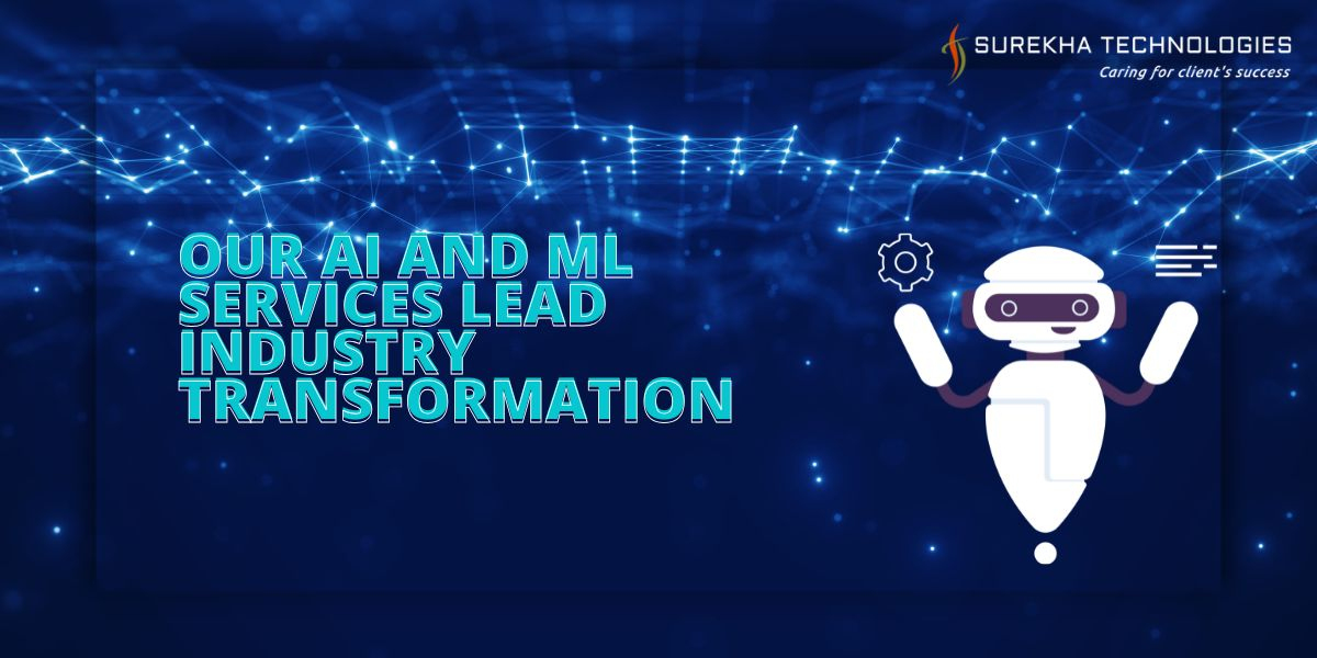 Our AI and ML Services Lead Industry Transformation