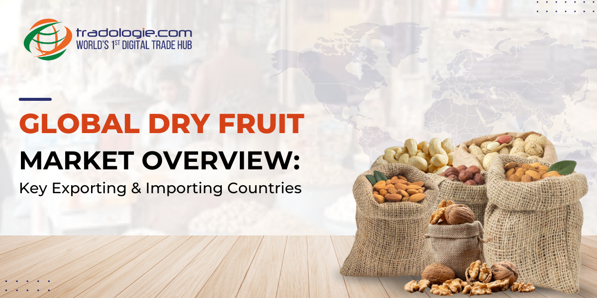 Global Dry Fruit Market Overview: Key Exporting and Importing Countries