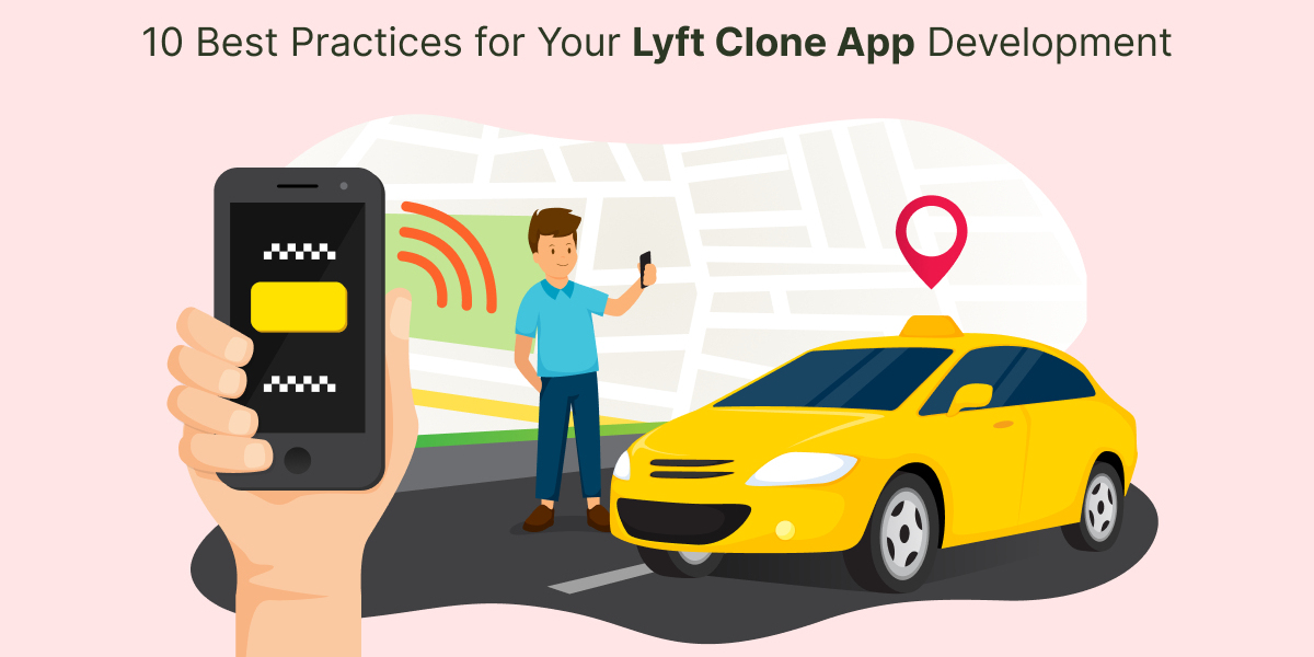 10 Best Practices for Your Lyft Clone App Development