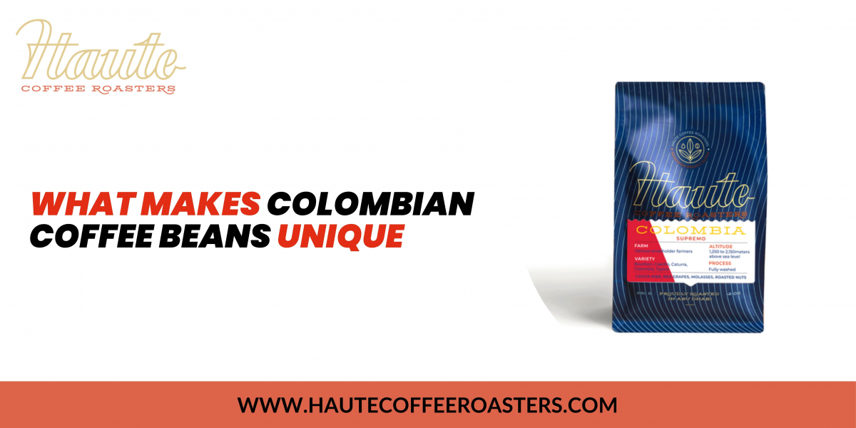 What Makes Colombian Coffee Beans Unique