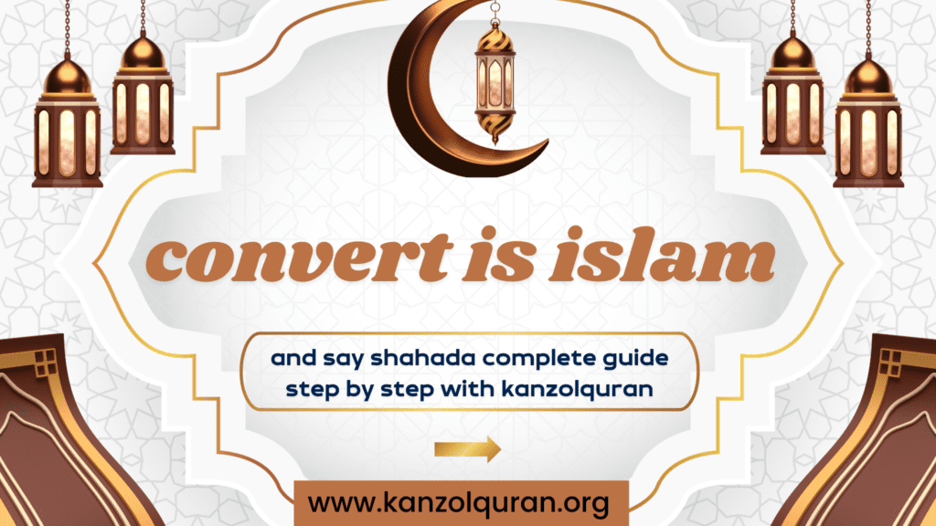 How to Convert to Islam and Say the Shahada: A Complete Guide for New Muslims - Kanzol Quran