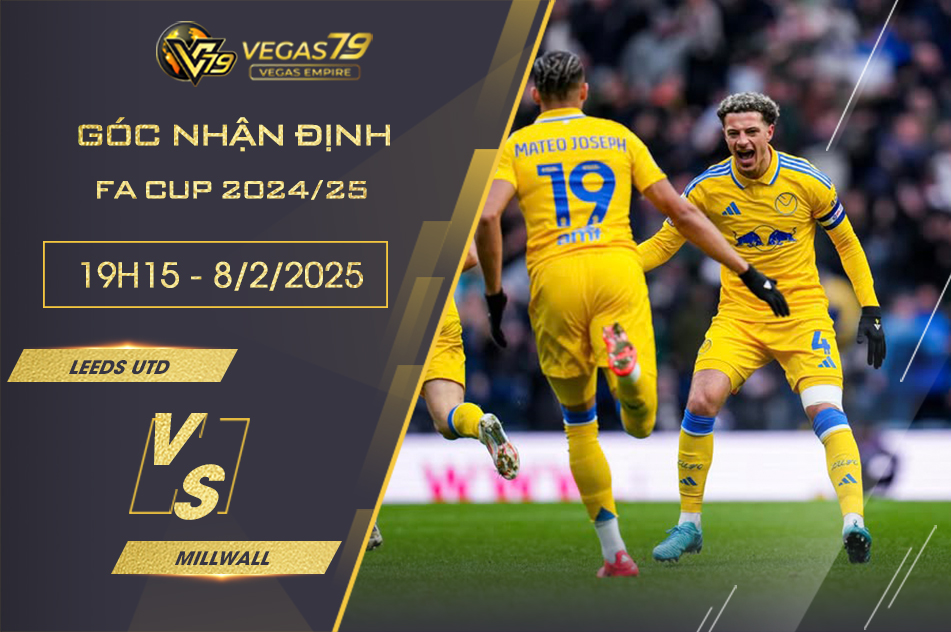 Nhận định Leeds Utd vs Millwall, 19h15 ngày 8/2 - FA Cup