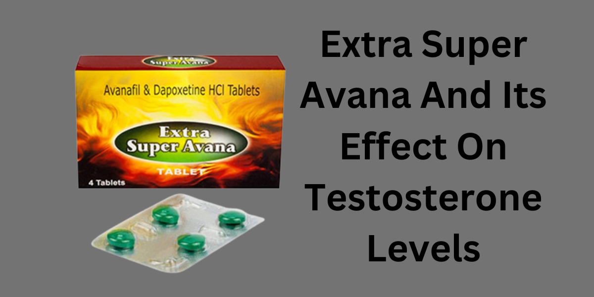 Extra Super Avana And Its Effect On Testosterone Levels