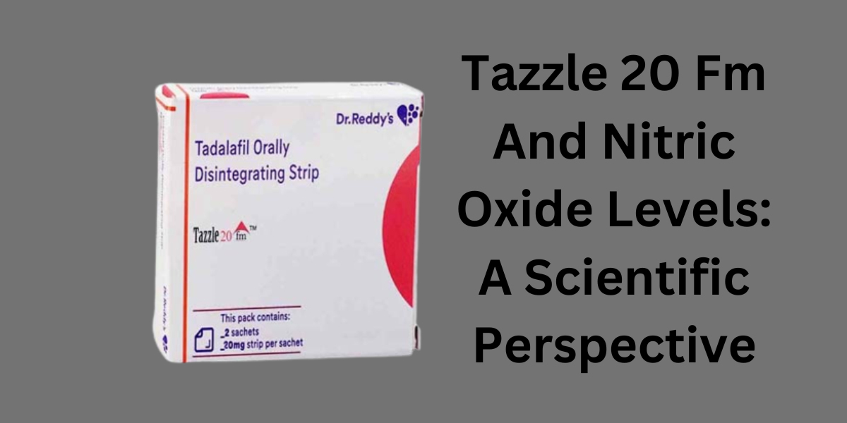 Tazzle 20 Fm And Nitric Oxide Levels: A Scientific Perspective